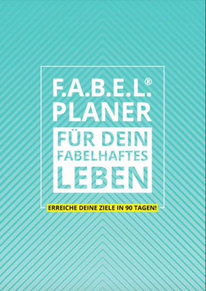 F.A.B.E.L.® Planer: FÜR DEIN FABELHAFTES LEBEN Lifestyle