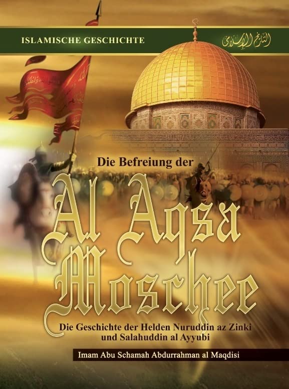 Die Befreiung der Al Aqsa Moschee - Die Helden Nuruddin az Zinki und Salahuddin al Ayyubi Religion & Esotericism