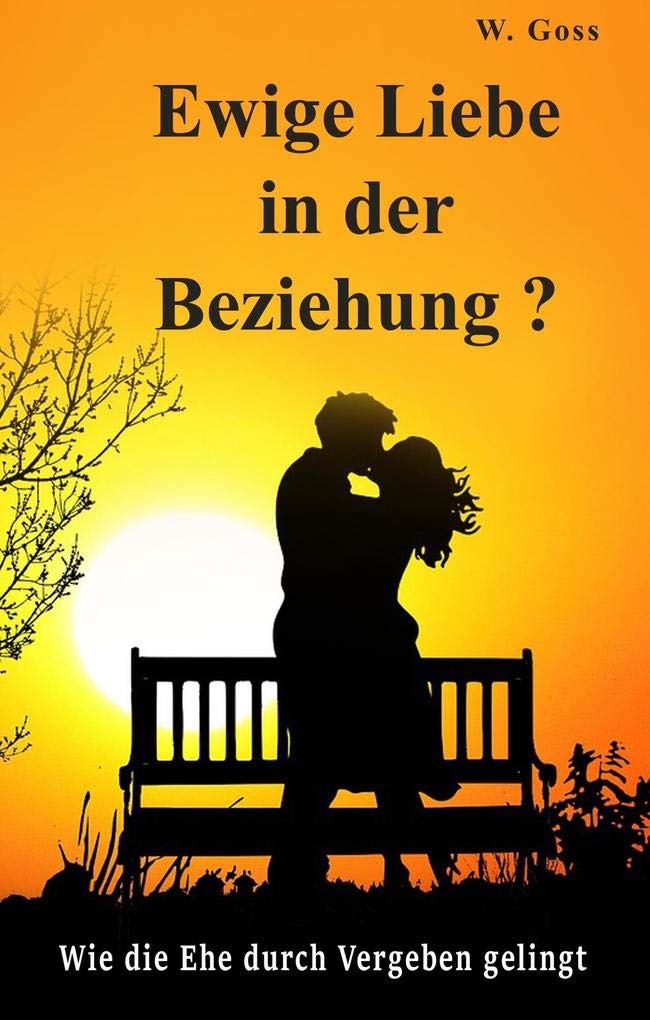 Ewige Liebe in der Beziehung? Wie die Ehe durch Vergeben gelingt Partnership & Love