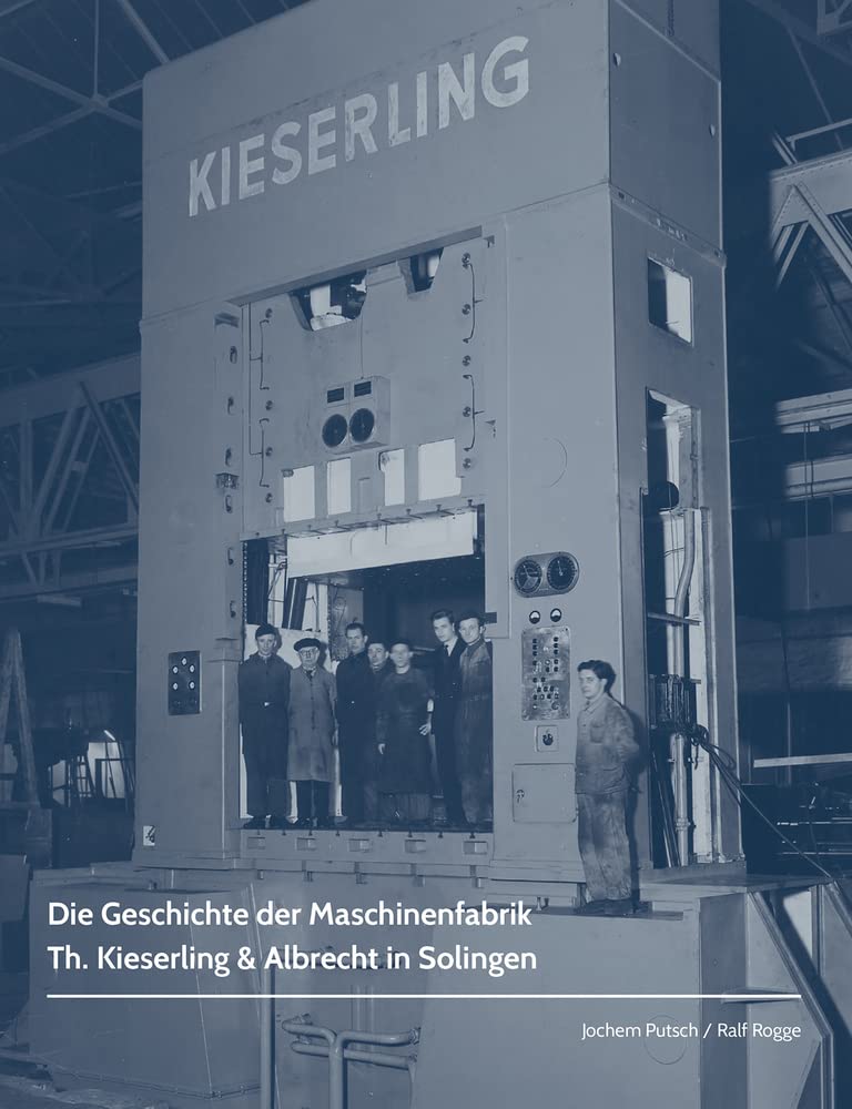 Die Geschichte der Maschinenfabrik Th. Kieserling & Albrecht in Solingen Business, Finance & Career