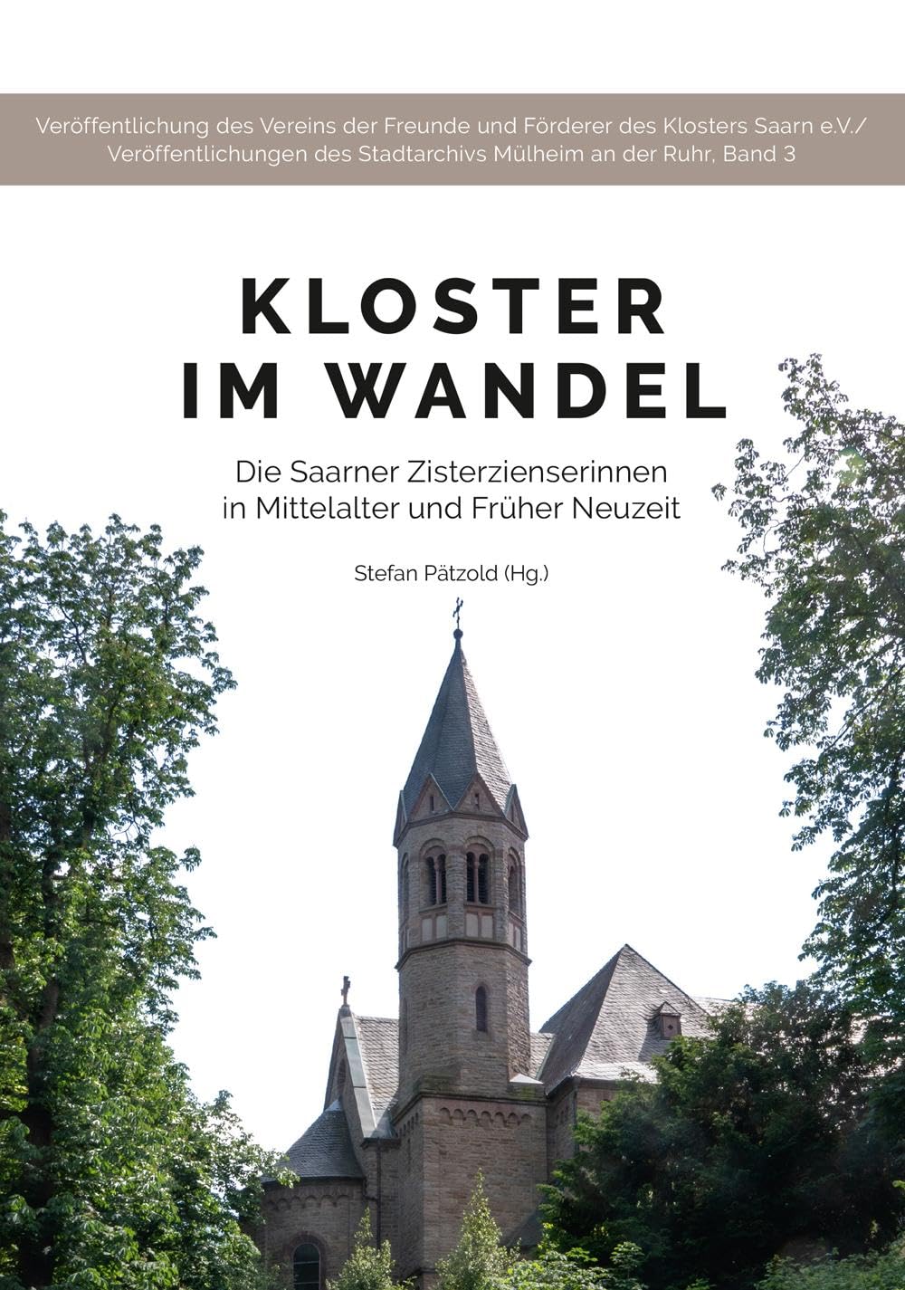 Kloster im Wandel: Die Saarner Zisterzienserinnen in Mittelalter und Früher Neuzeit (Veröffentlichungen des Stadtarchivs Mülheim an der Ruhr) Politics & History