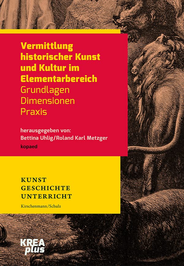 Vermittlung historischer Kunst und Kultur im Elementarbereich: Grundlagen, Dimensionen, Praxis (KREAplus) Children's books