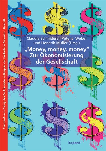 „Money, Money, Money“ – Zur Ökonomisierung der Gesellschaft book