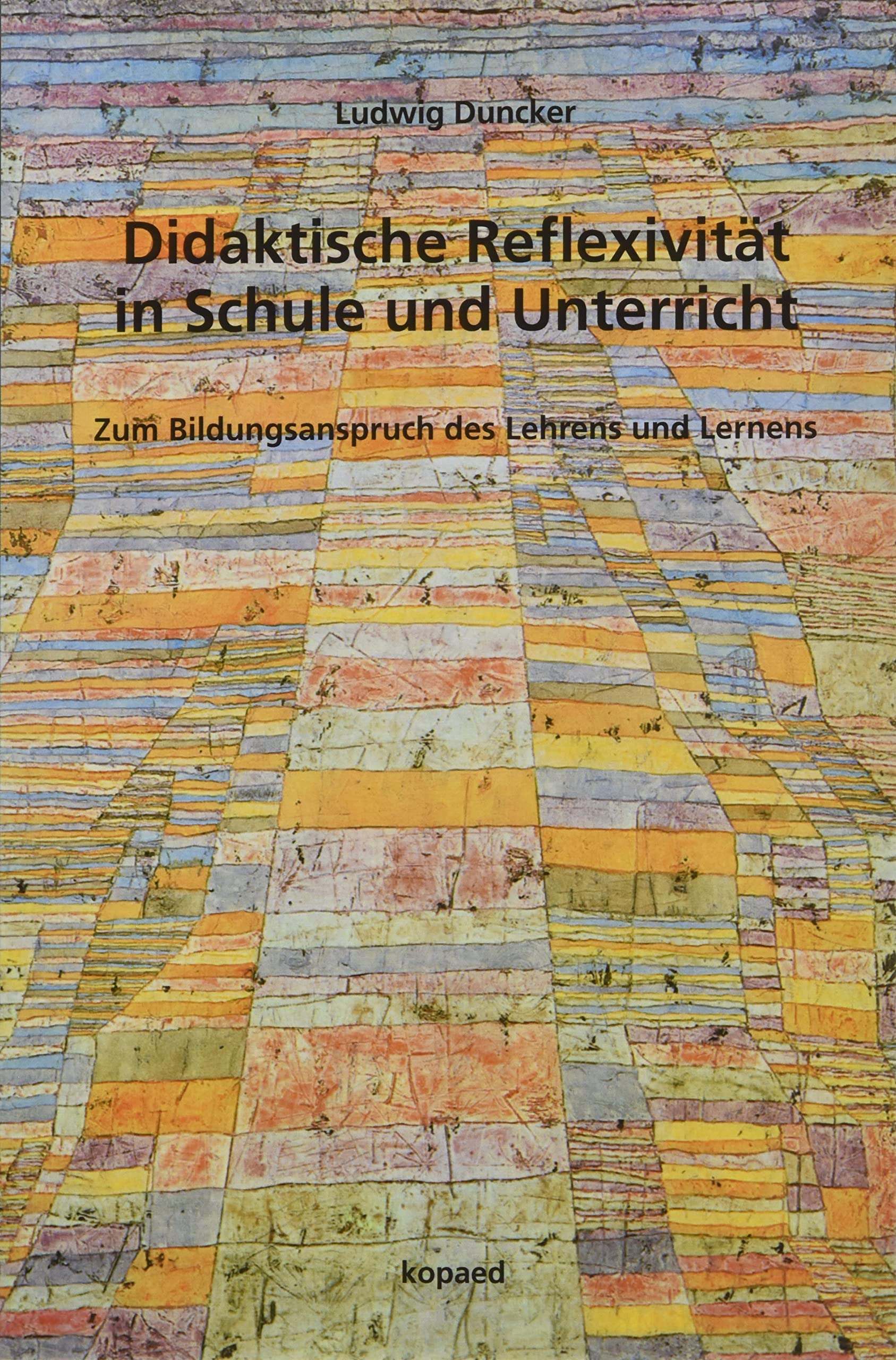 Didaktische Reflexivität in Schule und Unterricht: Zum Bildungsanspruch des Lehrens und Lernens Learning & Reference