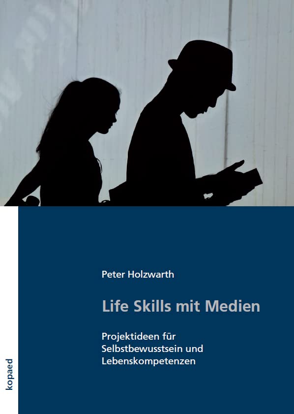 Life Skills mit Medien: Projektideen für Selbstbewusstsein und Lebenskompetenzen Learning & Reference