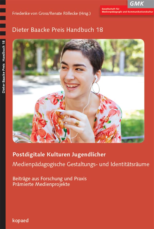 Postdigitale Kulturen Jugendlicher: Medienpädagogische Gestaltungs- und Identitätsräume (Dieter Baacke Preis Handbuch) Business, Finance & Career