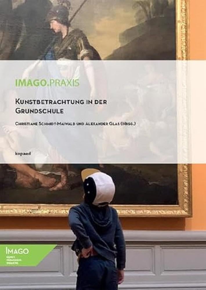 Kunstbetrachtung in der Grundschule (IMAGO.Praxis) Learning & Reference