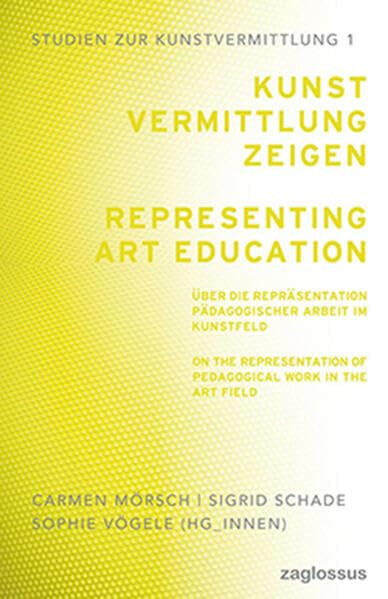 Kunstvermittlung zeigen: Über die Repräsentation pädagogischer Arbeit im Kunstfeld Learning & Reference