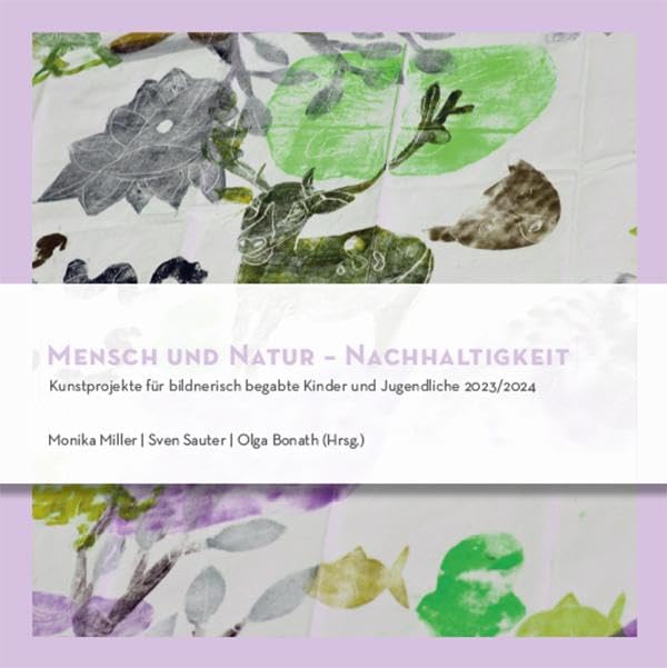 Mensch und Natur – Nachhaltigkeit: Kunst-Sommercamp 2024 für bildnerisch begabte Kinder und Jugendliche Children's books
