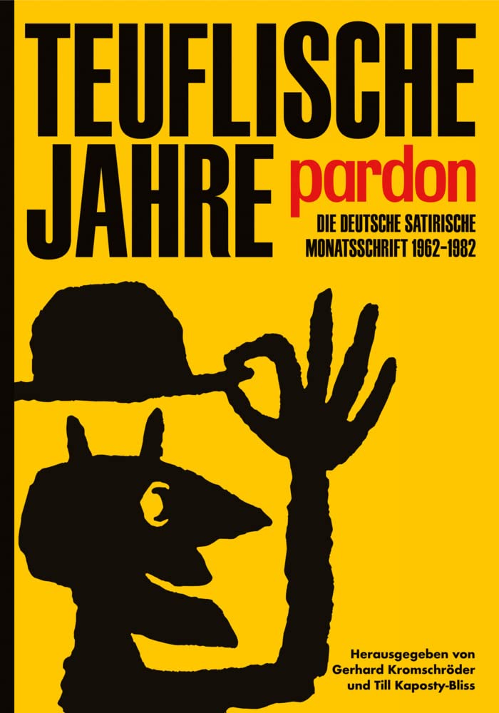Teuflische Jahre: Pardon: Die deutsche satirische Monatsschrift 1962–1982 Manga