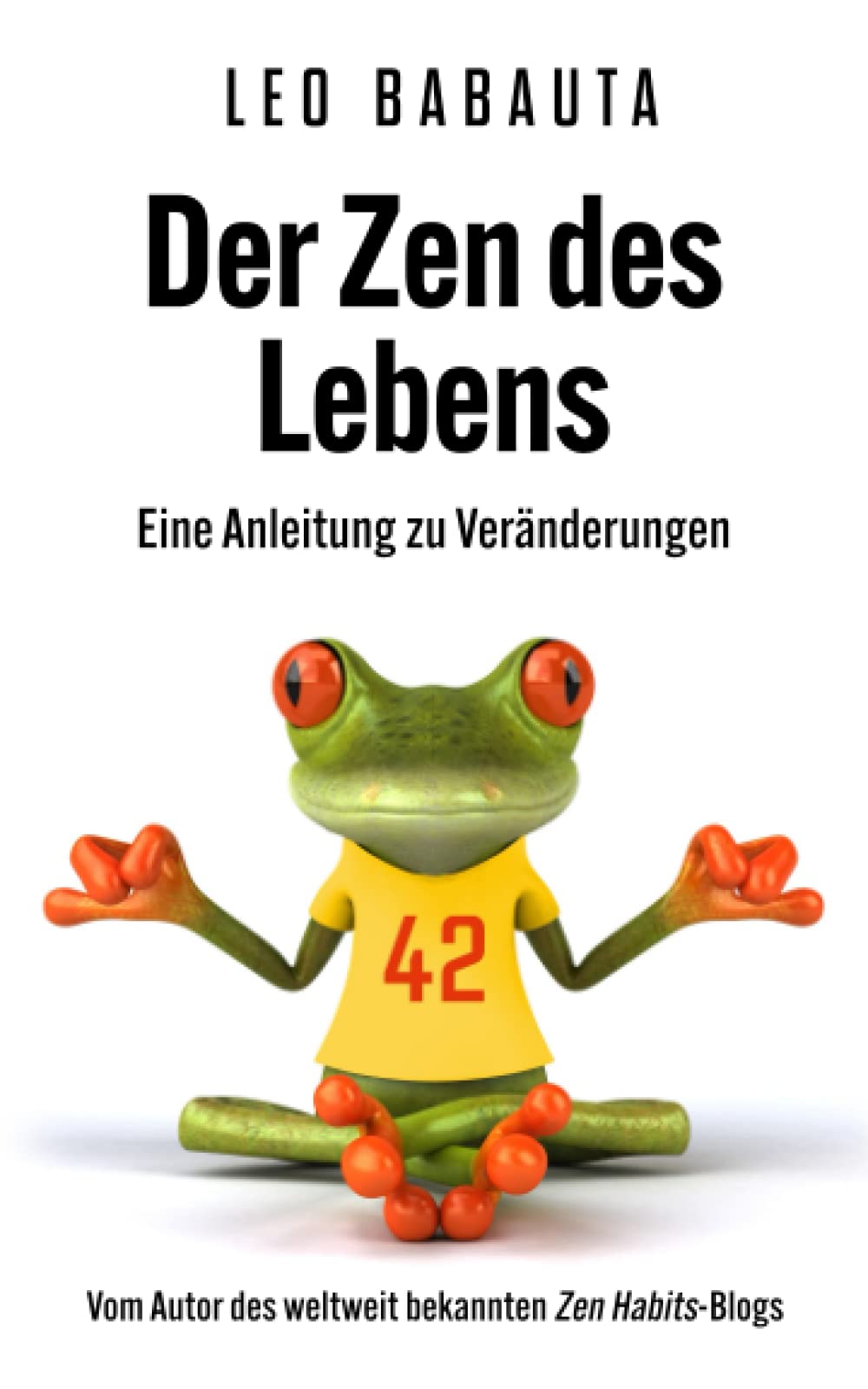 Der Zen des Lebens: Eine Anleitung zu Veränderungen book