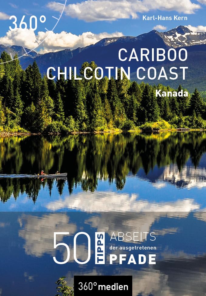 Kanada - Cariboo Chilcotin Coast: 50 Tipps abseits der ausgetretenen Pfade Leisure, Home & Garden