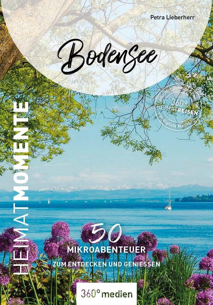 Bodensee - HeimatMomente: 50 Mikroabenteuer zum Entdecken und Genießen (HeimatMomente: Mikroabenteuer zum Entdecken und Genießen) Cooking & Enjoying