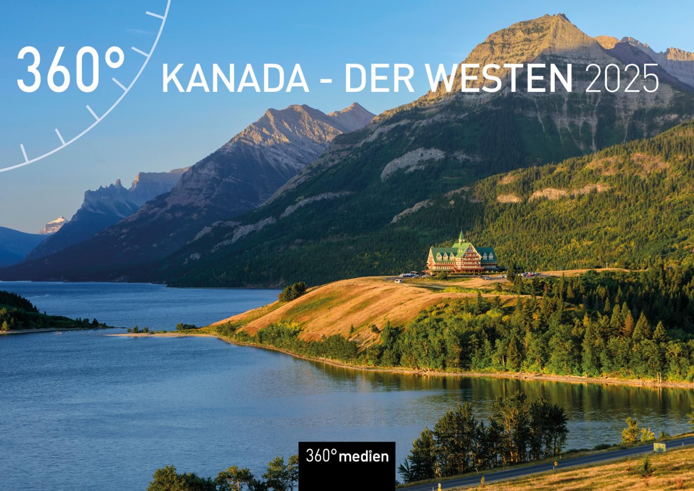 360° Kanada - Der Westen Broschürenkalender 2025 Calendars