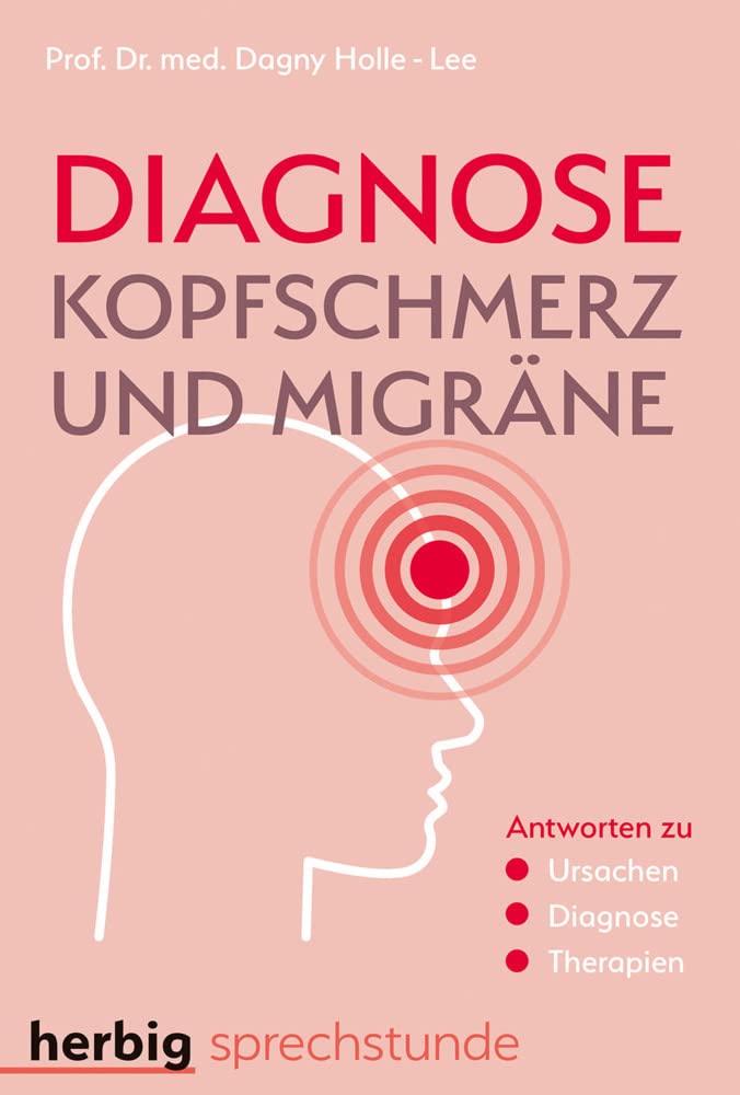 Diagnose Kopfschmerz und Migräne: Antworten zu Ursachen - Diagnose - Therapien Health, Nutrition & Fitness