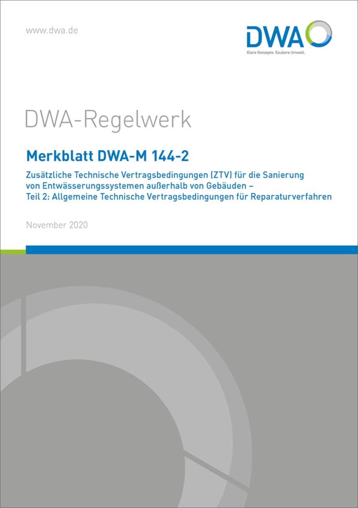 Merkblatt DWA-M 144-2 Zusätzliche Technische Vertragsbedingungen (ZTV) für die Sanierung von Entwässerungssystemen außerhalb von Gebäuden - Teil 2: ... für Reparaturverfahren (DWA-Regelwerk) Business & Technology