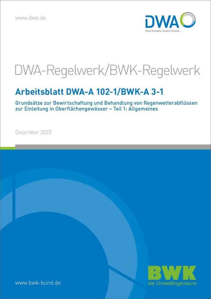 Arbeitsblatt DWA-A 102-1/BWK-A 3-1 Grundsätze zur Bewirtschaftung und Behandlung von Regenwetterabflüssen zur Einleitung in Oberflächengewässer - Teil 1: Allgemeines (DWA-Arbeitsblatt) Business & Technology