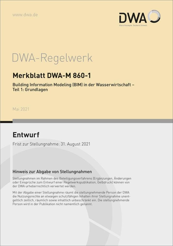 Merkblatt DWA-M 860-1 Building Information Modeling (BIM) in der Wasserwirtschaft - Teil 1: Grundlagen (Entwurf) (DWA-Regelwerk) Law