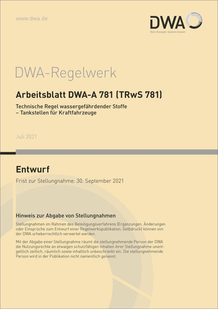 Arbeitsblatt DWA-A 781 (TRwS 781) Technische Regel wassergefährdender Stoffe - Tankstellen für Kraftfahrzeuge (Entwurf) (DWA-Arbeitsblatt) Business & Technology