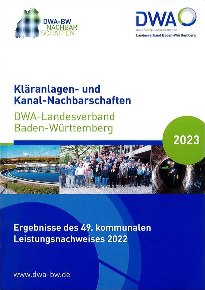 Kläranlagen- und Kanal-Nachbarschaften - DWA-Landesverband Baden-Württemberg 2023: Ergebnisse des 49. kommunalen Leistungsvergleichs 2022 Business & Technology