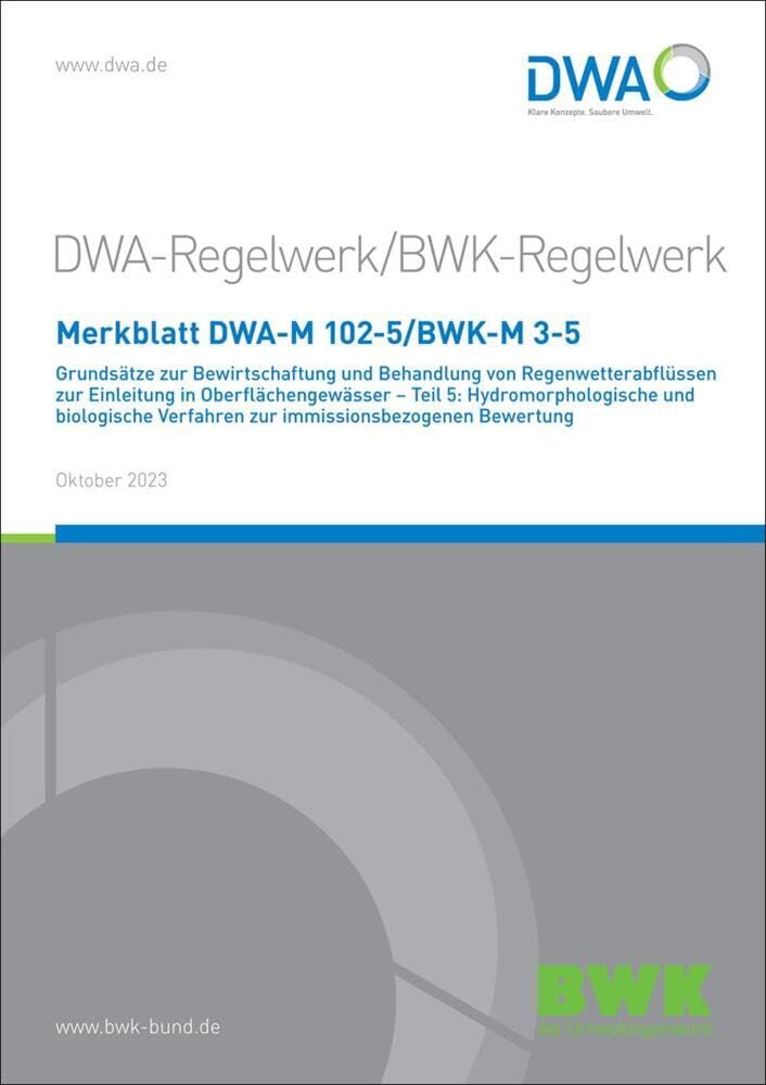 Merkblatt DWA-M 102-5/BWK-M 3-5 Grundsätze zur Bewirtschaftung und Behandlung von Regenwetterabflüssen zur Einleitung in Oberflächengewässer - Teil 5: ... immissionsbezogenen Bewertung (DWA-Regelwerk) Business & Technology