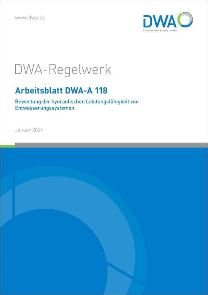 Arbeitsblatt DWA-A 118 Bewertung der hydraulischen Leistungsfähigkeit von Entwässerungssystemen (DWA-Arbeitsblatt) Business, Finance & Career