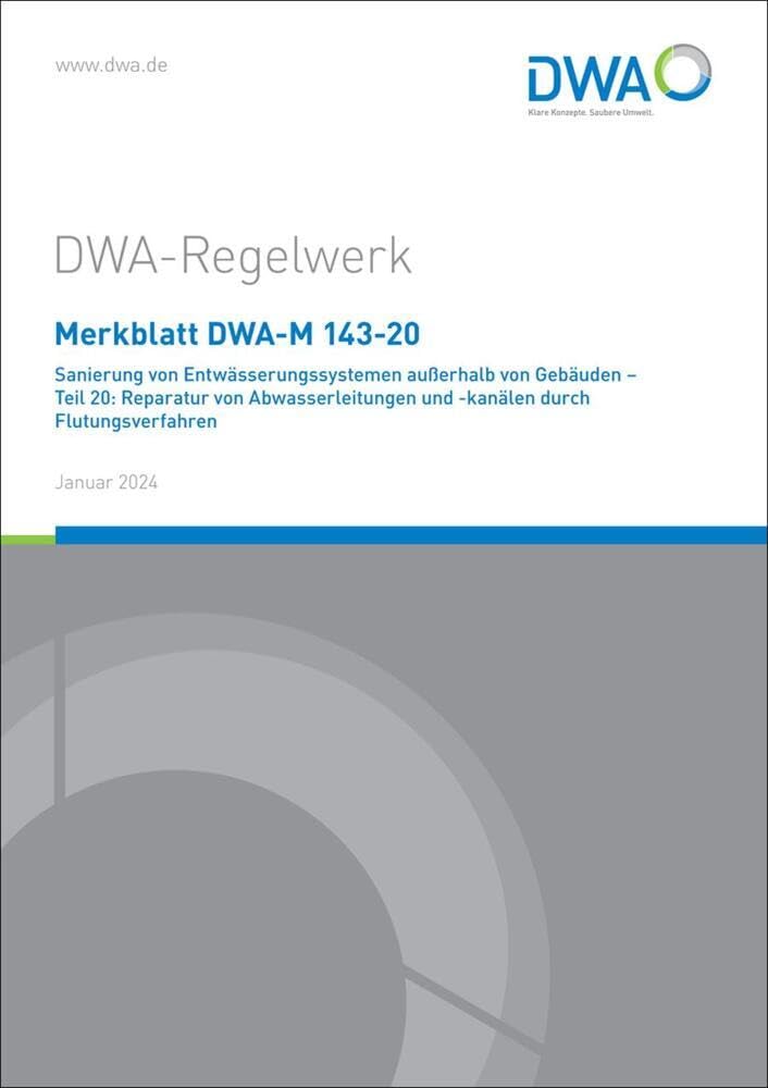 Merkblatt DWA-M 143-20 Sanierung von Entwässerungssystemen außerhalb von Gebäuden - Teil 20: Reparatur von Abwasserleitungen und -kanälen durch Flutungsverfahren (DWA-Regelwerk) Business & Technology