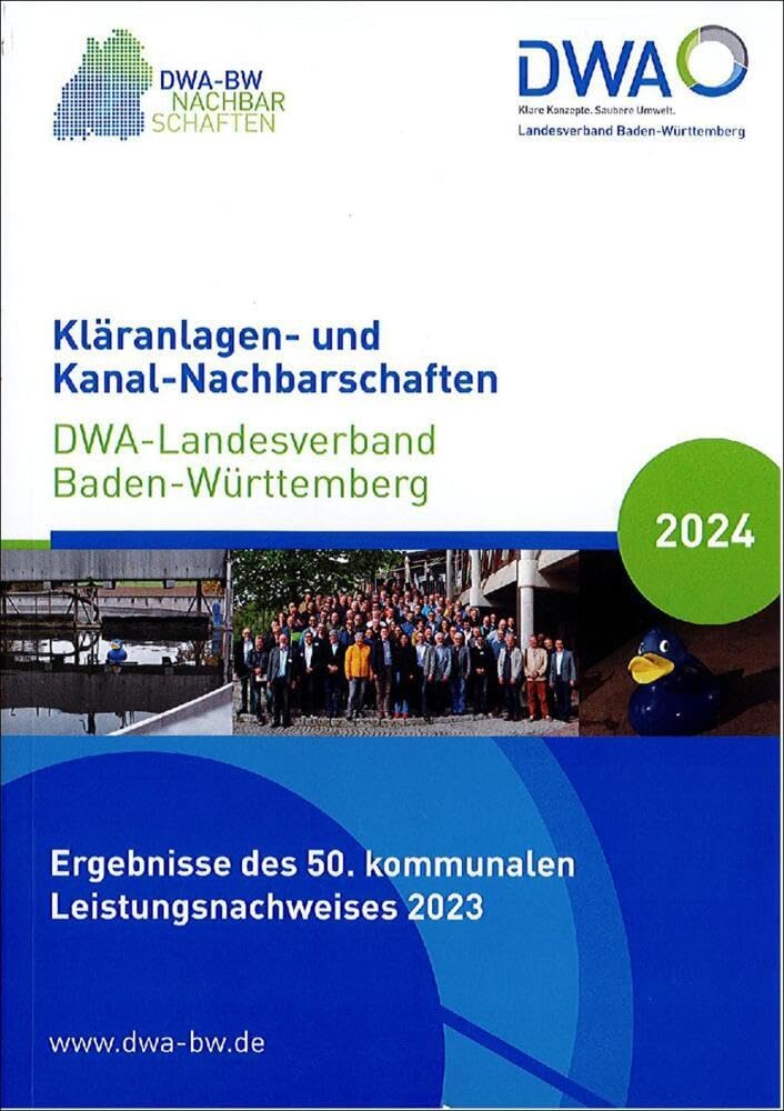 Kläranlagen- und Kanal-Nachbarschaften - DWA-Landesverband Baden-Württemberg 2024: Ergebnisse des 50. kommunalen Leistungsvergleichs 2023 (DWA-Nachbarschaften: Landesverbände) Business & Technology
