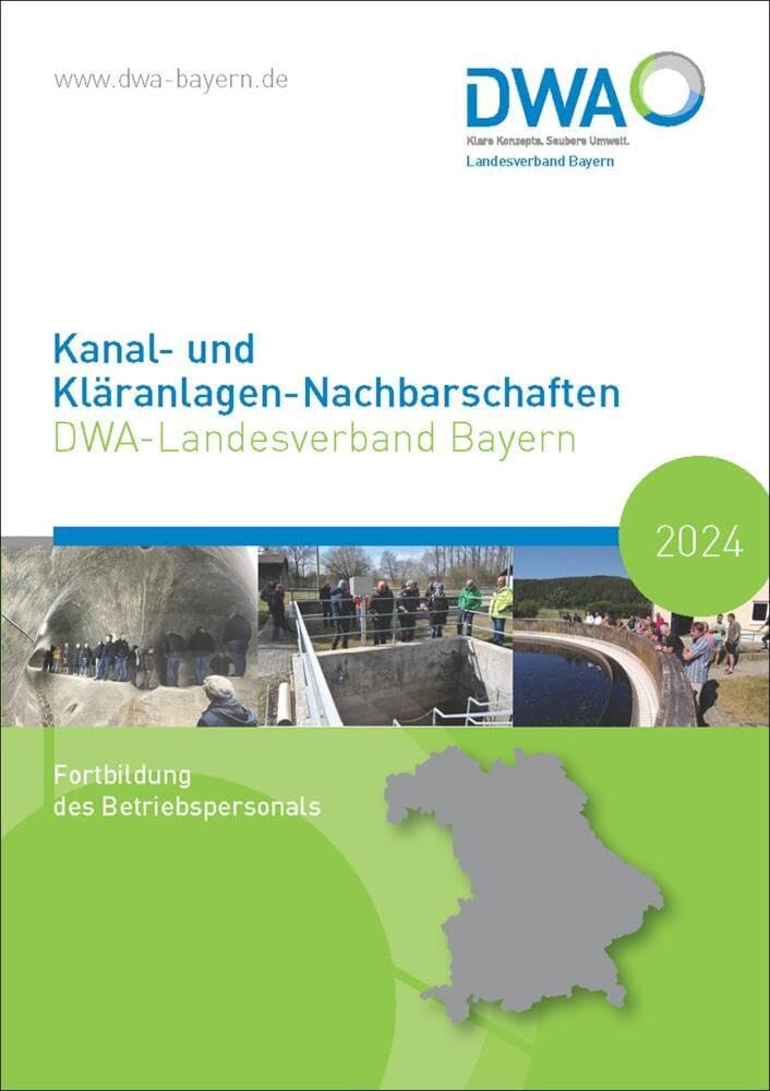 Kanal- und Kläranlagen-Nachbarschaften - DWA-Landesverband Bayern 2024: Fortbildung des Betriebspersonals (DWA-Nachbarschaften: Landesverbände) Business & Technology