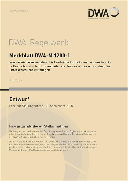 Merkblatt DWA-M 1200-1 Wasserwiederverwendung für landwirtschaftliche und urbane Zwecke in Deutschland - Teil 1: Grundsätze zur Wasserwiederverwendung ... Nutzungen (Entwurf) (DWA-Regelwerk) Business & Technology