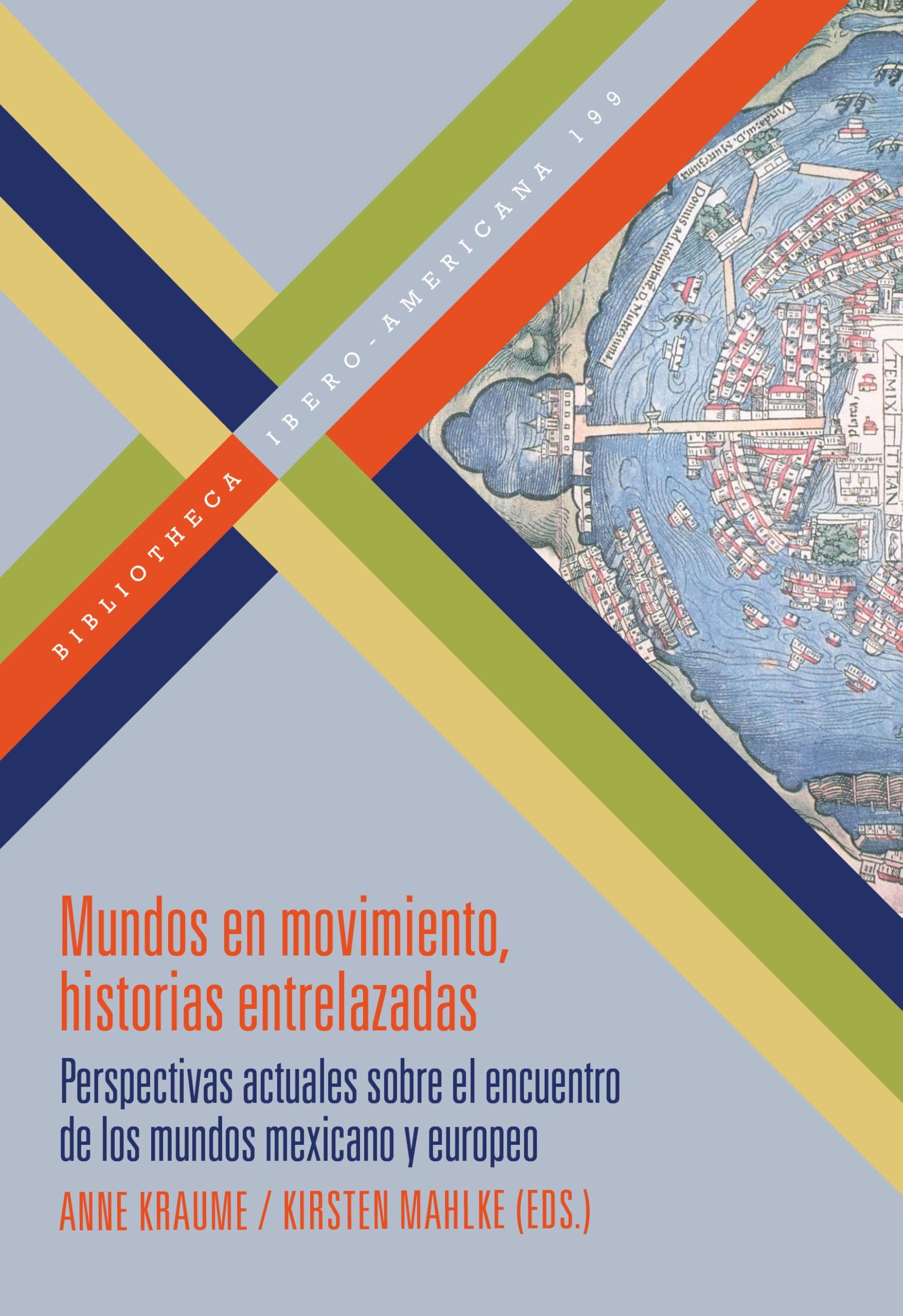 Mundos en movimiento, historias entrelazadas : perspectivas actuales sobre el encuentro de los mundos mexicano y europeo General education