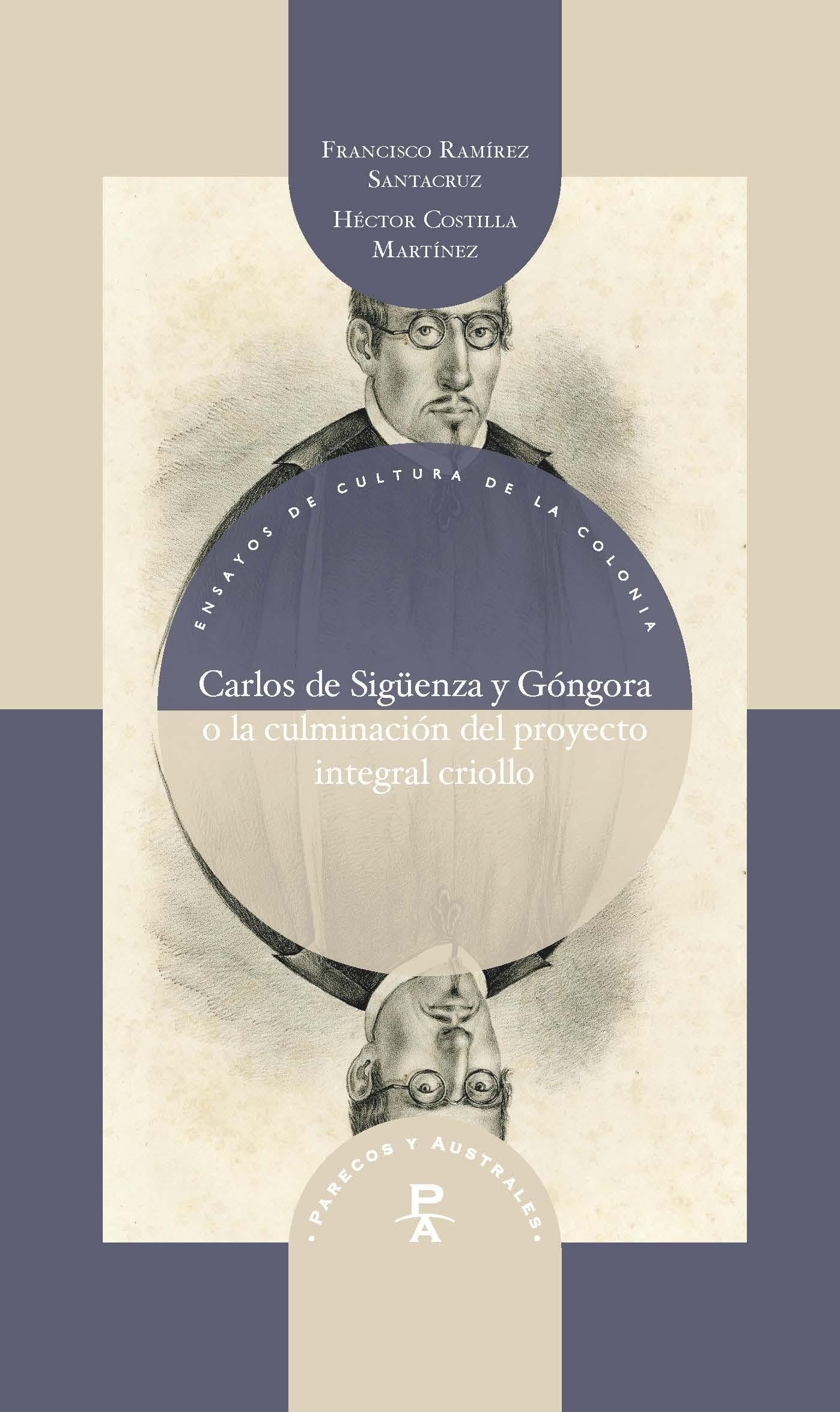 Carlos de Sigüenza y Góngora o la culminación del proyecto integral criollo Social Sciences