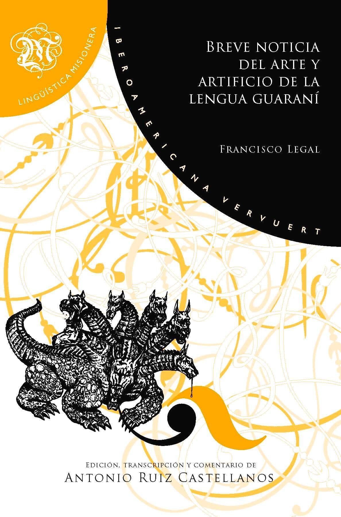 Breve noticia del arte y artificio de la lengua guaraní : (gramática de la lengua guaraní hecha por un nativo) / Francisco Legal Social Sciences