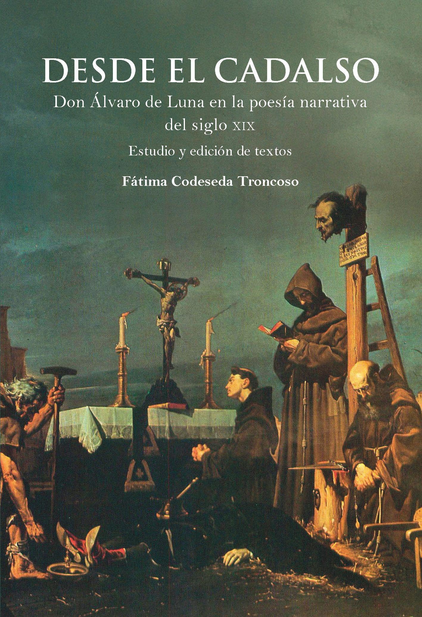 Desde el cadalso : don Álvaro de Luna en la poesía narrativa del siglo XIX Social Sciences
