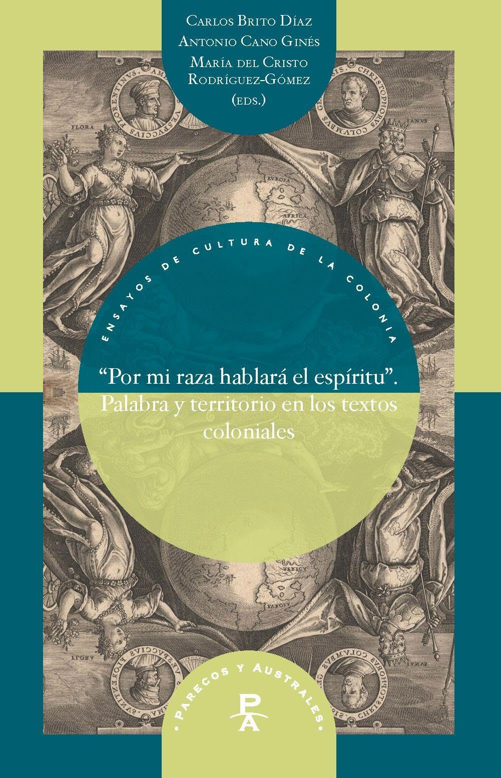 "Por mi raza hablará el espíritu" : palabra y territorio en los textos coloniales Social Sciences