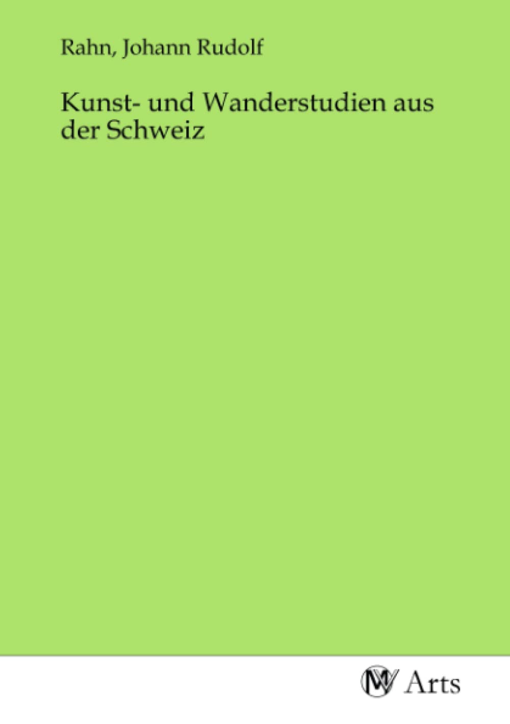 Kunst- und Wanderstudien aus der Schweiz Books
