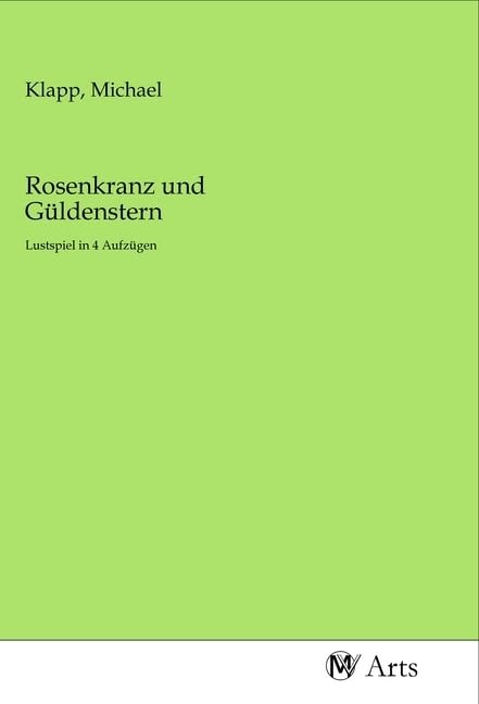 Rosenkranz und Güldenstern: Lustspiel in 4 Aufzügen Books