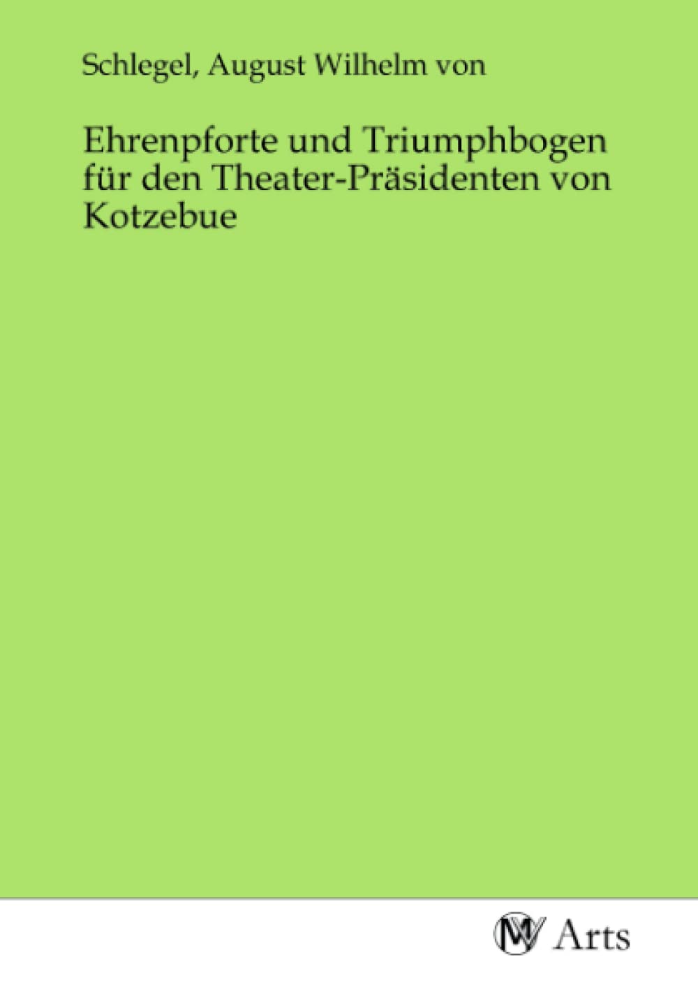 Ehrenpforte und Triumphbogen für den Theater-Präsidenten von Kotzebue Books