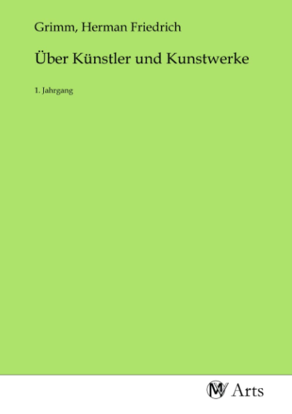 Über Künstler und Kunstwerke: 1. Jahrgang Books