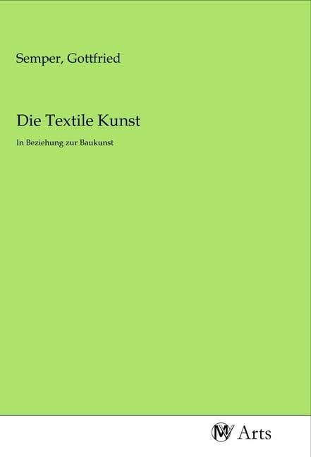 Die Textile Kunst: In Beziehung zur Baukunst Books