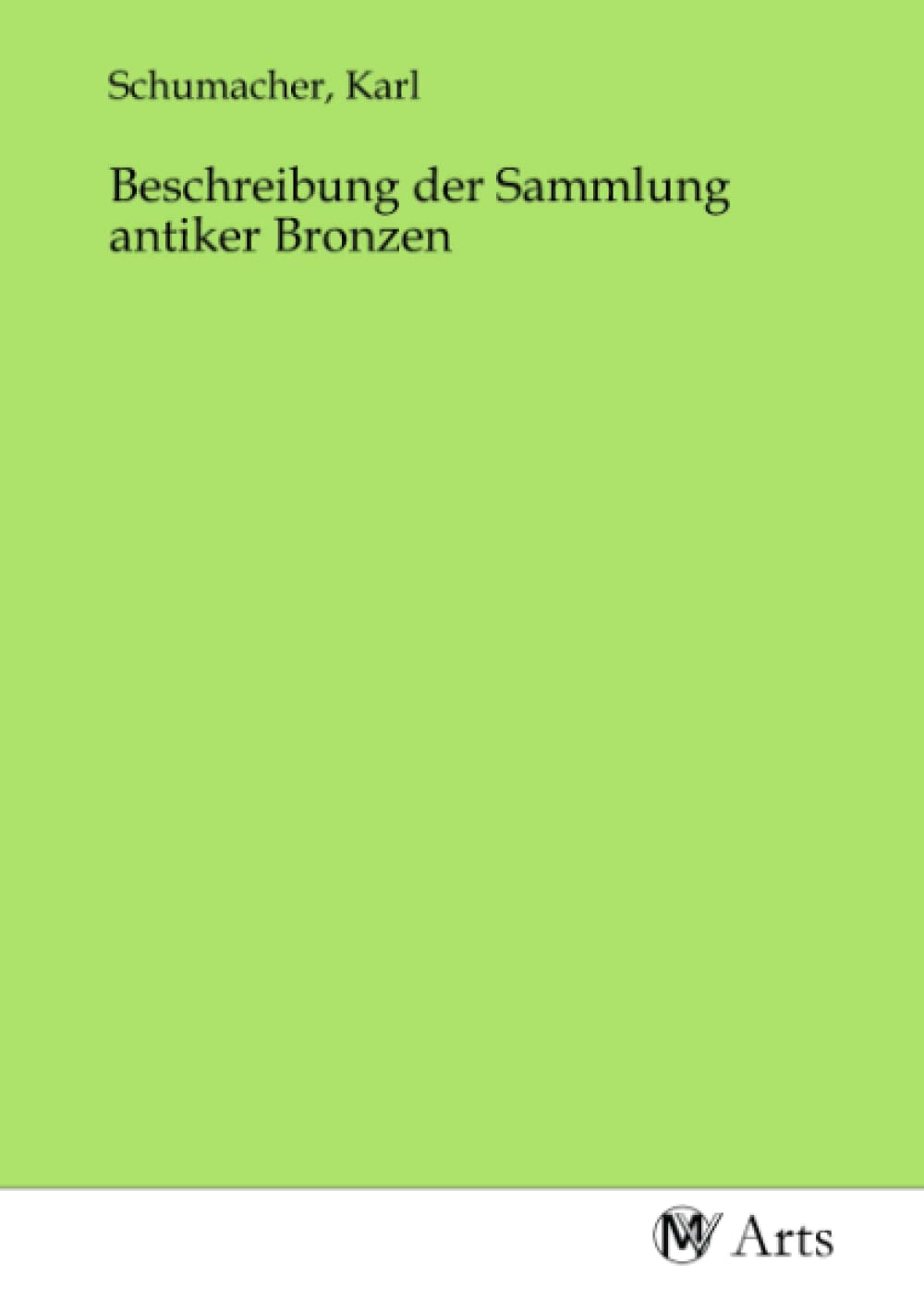 Beschreibung der Sammlung antiker Bronzen Books