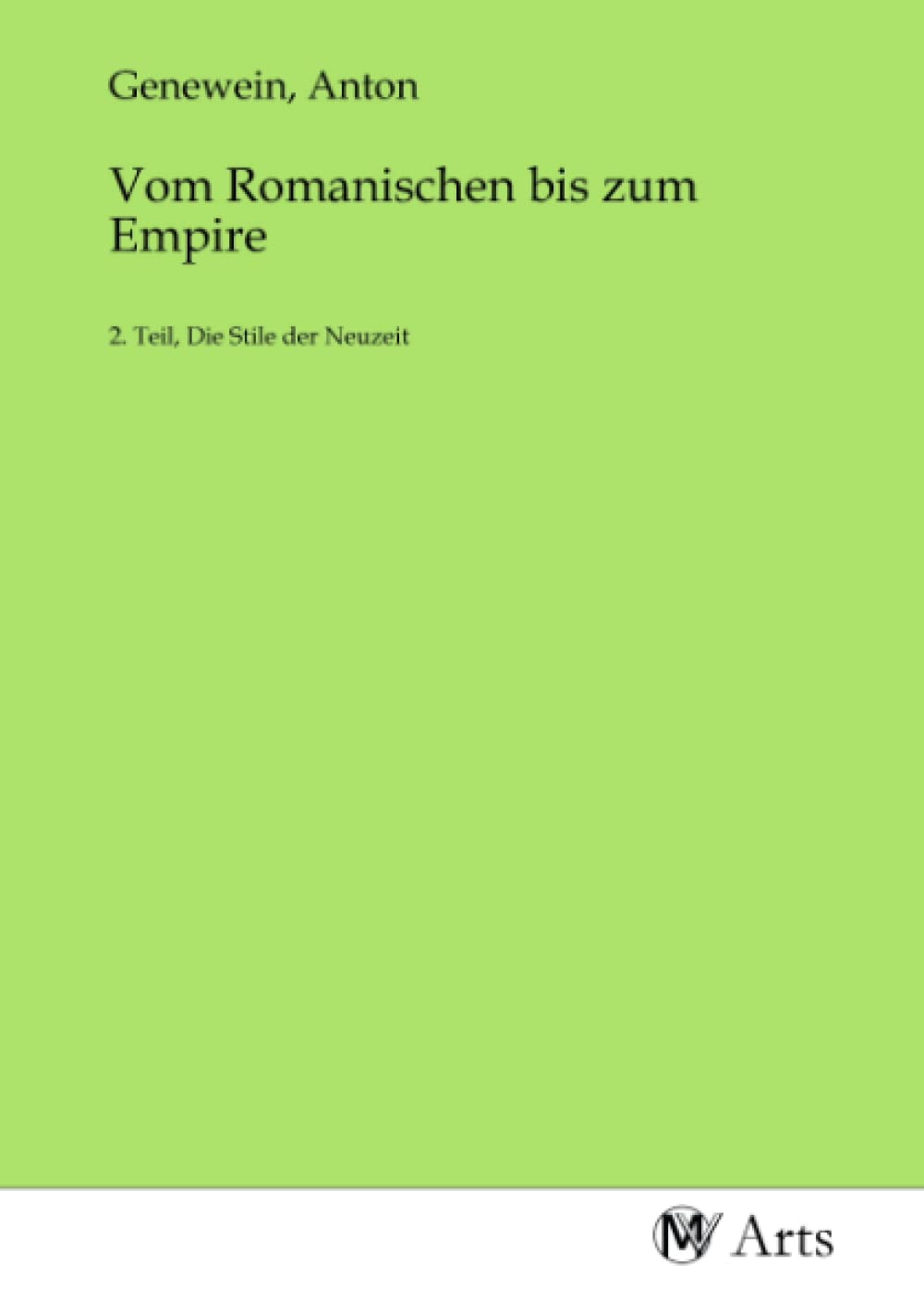 Vom Romanischen bis zum Empire: 2. Teil, Die Stile der Neuzeit Books