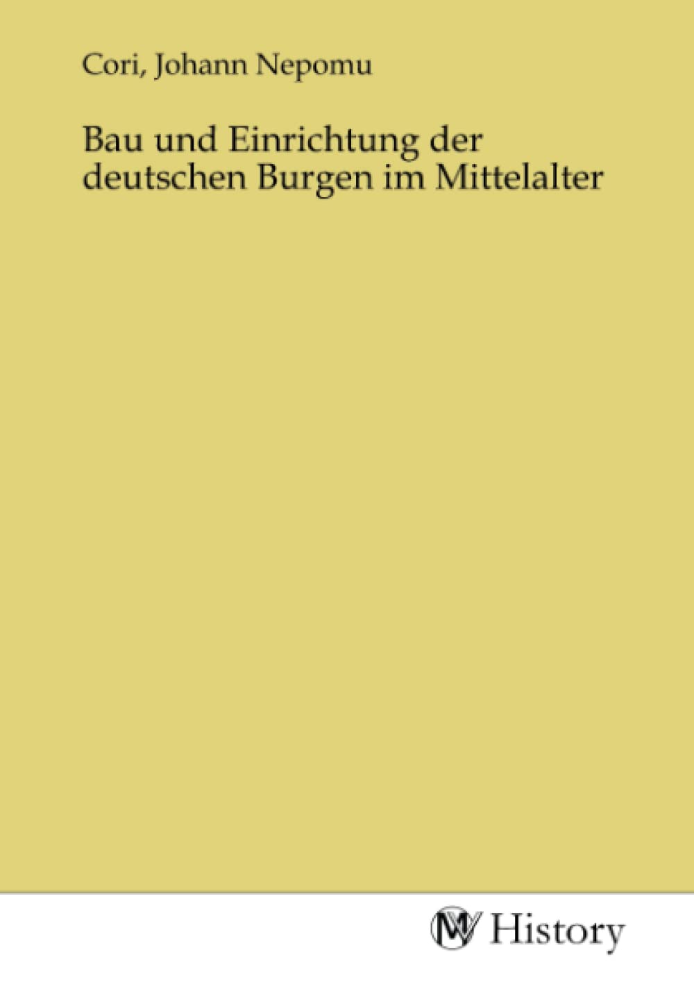 Bau und Einrichtung der deutschen Burgen im Mittelalter Politics & History