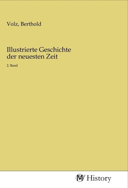 Illustrierte Geschichte der neuesten Zeit: 2. Band Politics & History