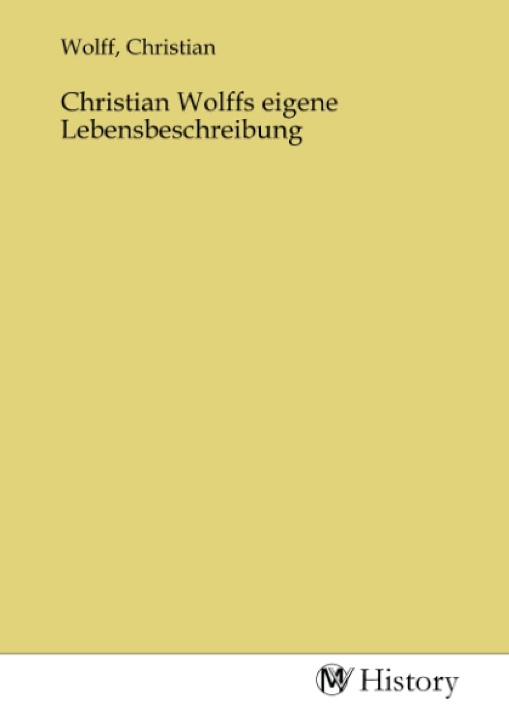 Christian Wolffs eigene Lebensbeschreibung Memories