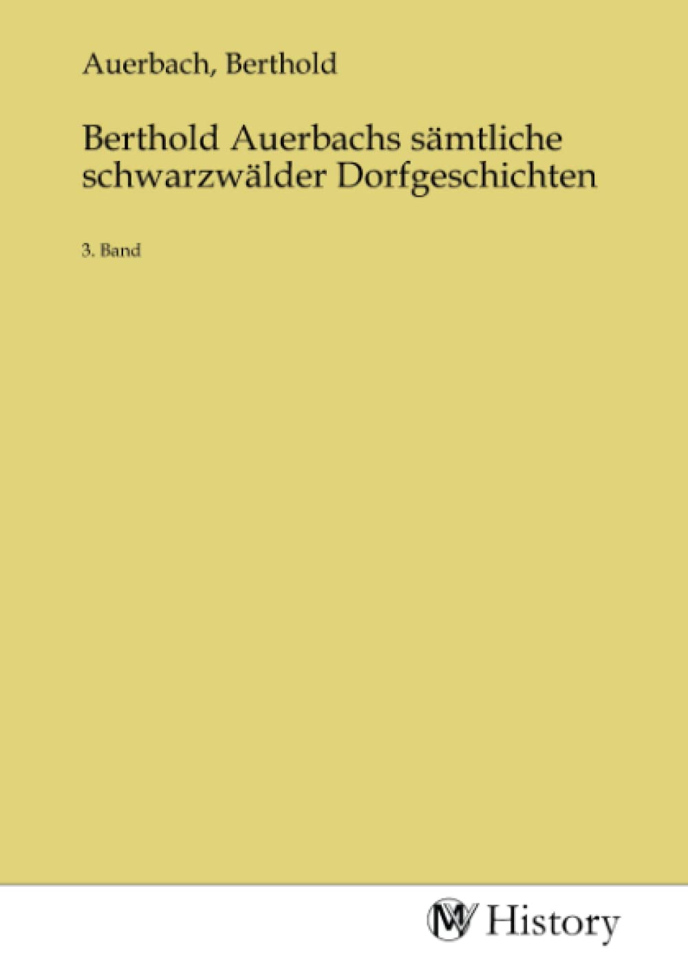 Berthold Auerbachs sämtliche schwarzwälder Dorfgeschichten: 3. Band Politics & History