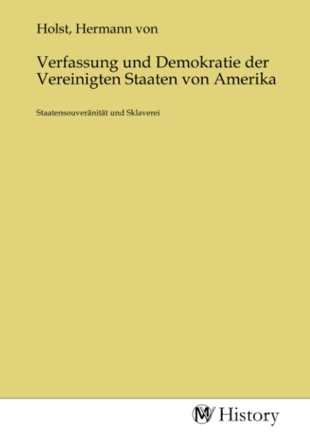 Verfassung und Demokratie der Vereinigten Staaten von Amerika: Staatensouveränität und Sklaverei Politics & History