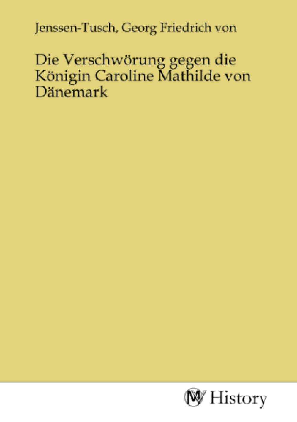 Die Verschwörung gegen die Königin Caroline Mathilde von Dänemark Politics & History