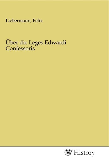 Über die Leges Edwardi Confessoris Politics & History
