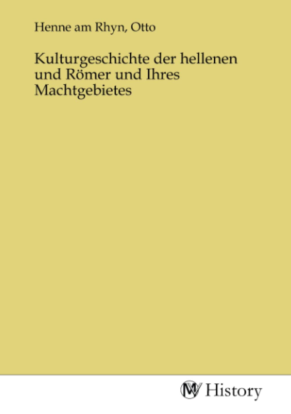 Kulturgeschichte der hellenen und Römer und Ihres Machtgebietes Politics & History